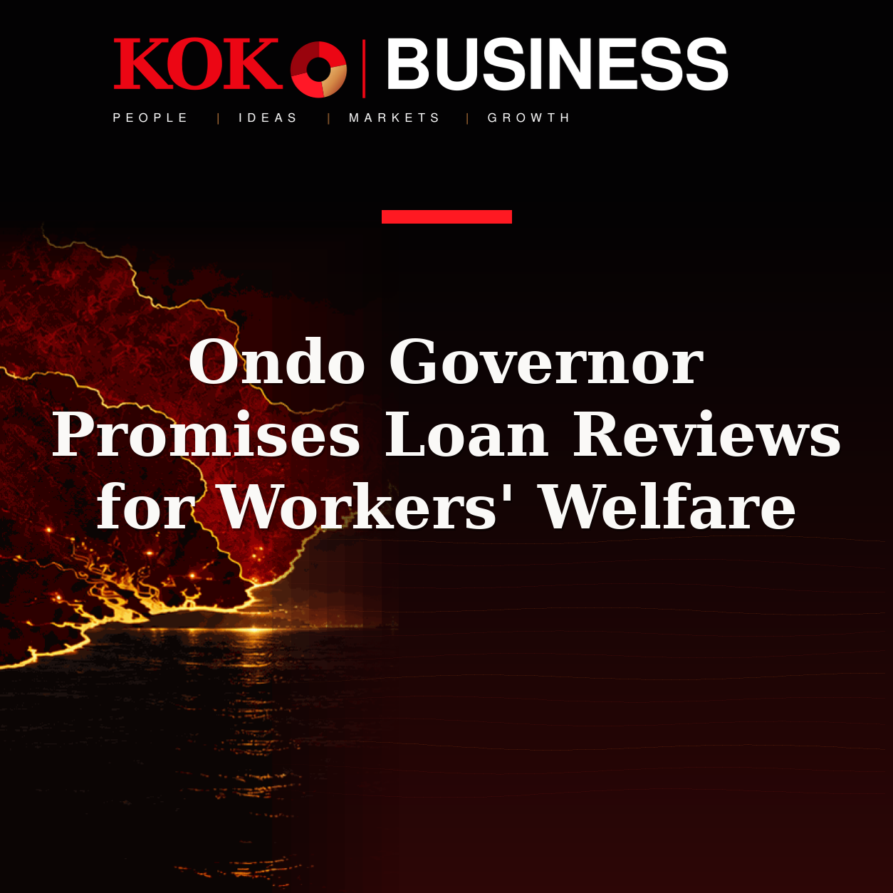 KOKO Business | People, Ideas, Markets, Growth | Ondo Governor Promises Loan Reviews for Workers' Welfare