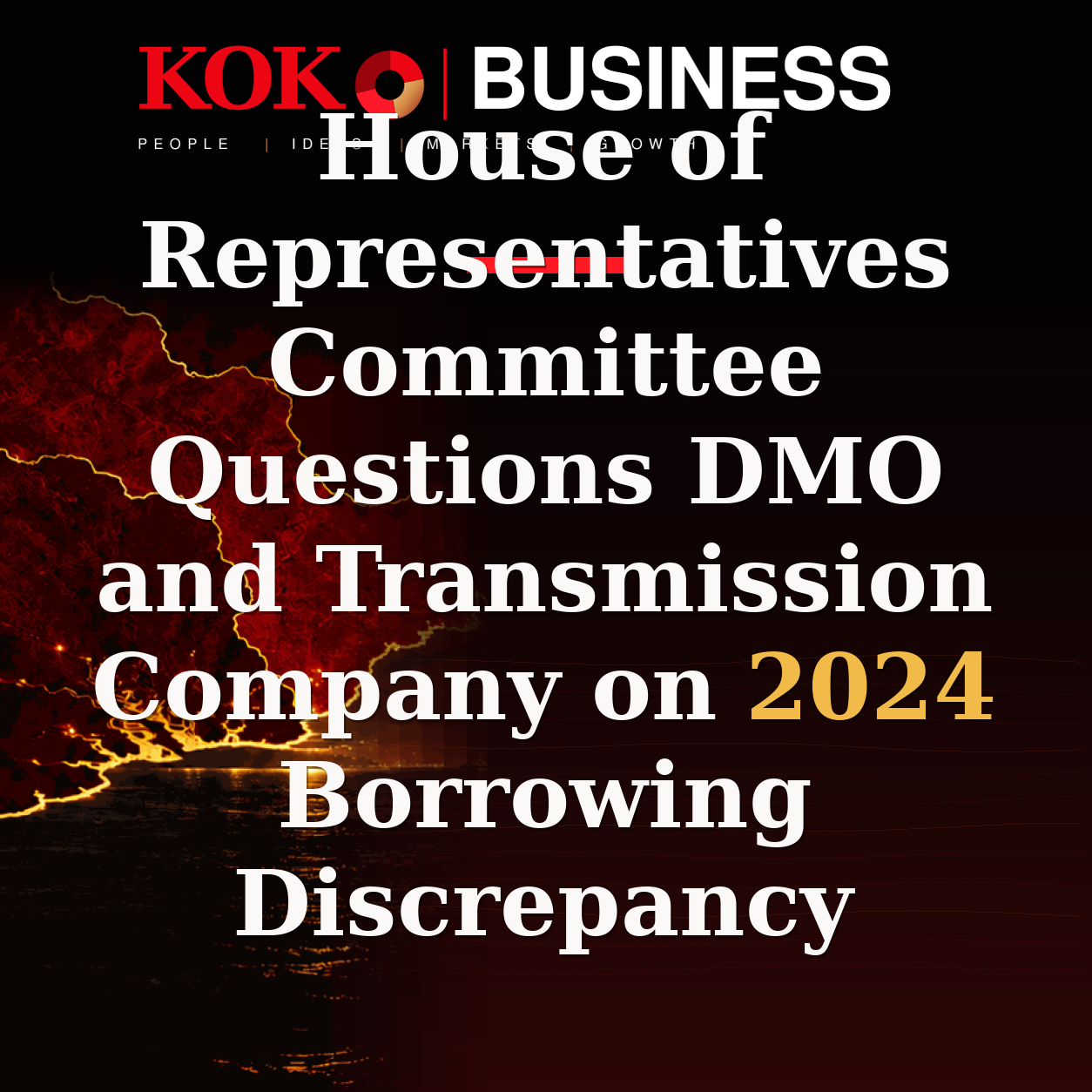 KOKO Business | People, Ideas, Markets, Growth | House of Representatives Committee Questions DMO and Transmission Company on 2024 Borrowing Discrepancy