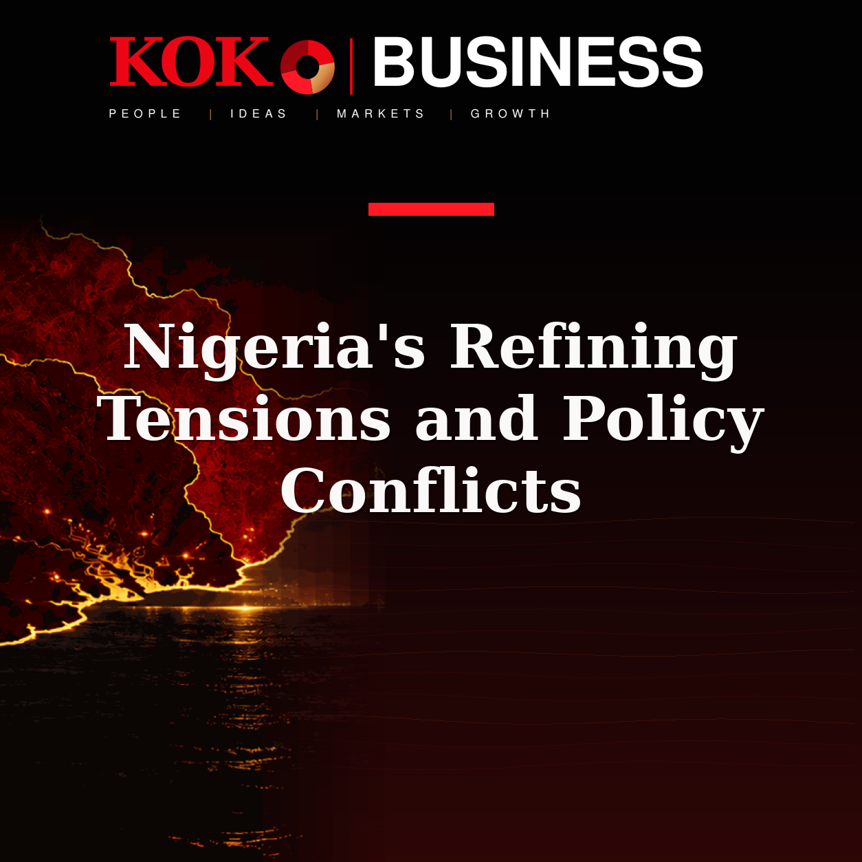 KOKO Business | People, Ideas, Markets, Growth | Nigeria's Refining Tensions and Policy Conflicts