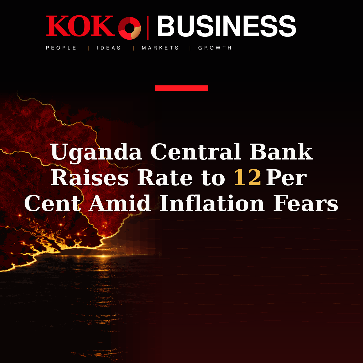 KOKO Business | People, Ideas, Markets, Growth | Uganda Central Bank Raises Rate to 12 Per Cent Amid Inflation Fears