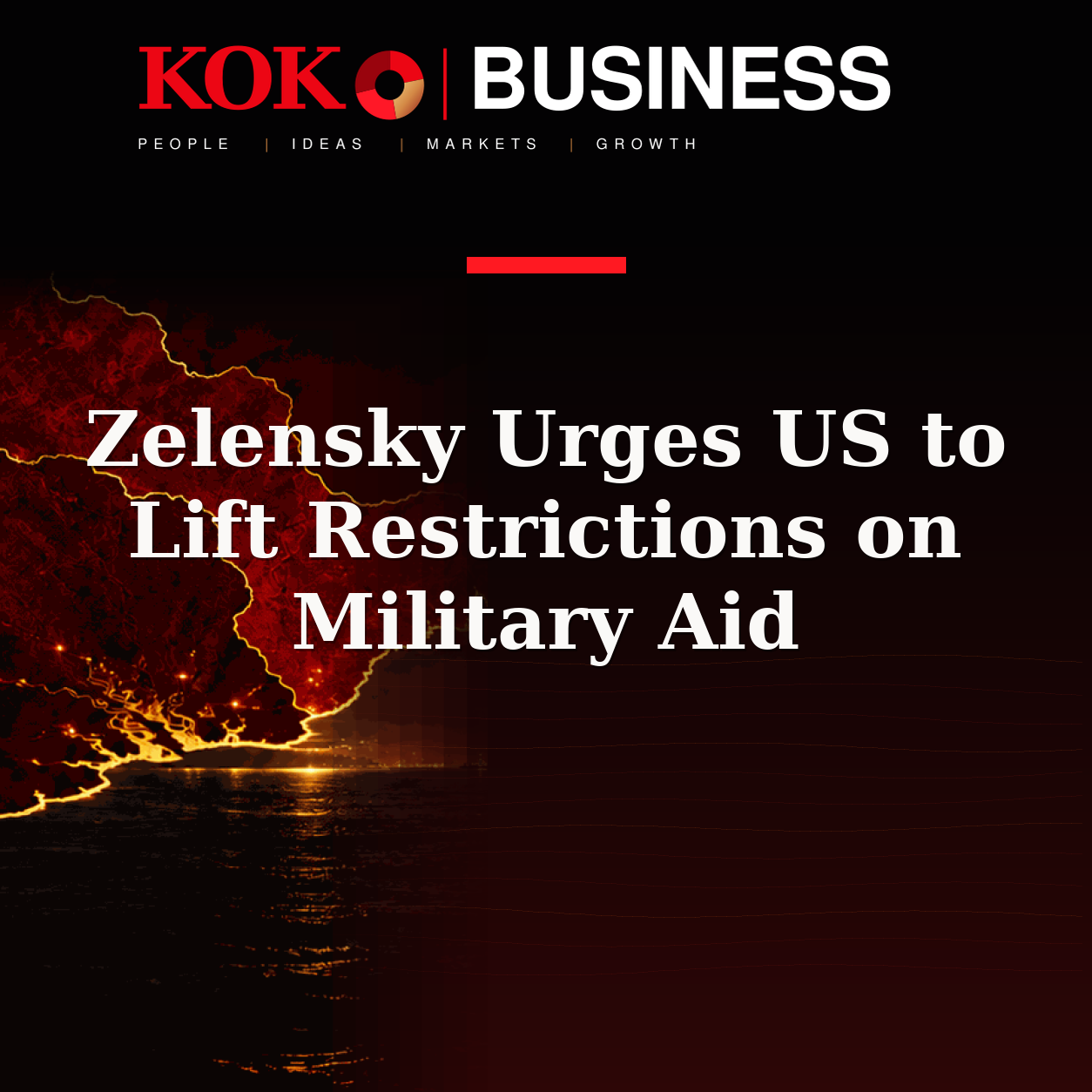 KOKO Business | People, Ideas, Markets, Growth | Zelensky Urges US to Lift Restrictions on Military Aid