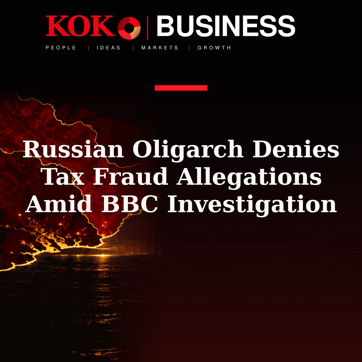 KOKO Business | People, Ideas, Markets, Growth | Russian Oligarch Denies Tax Fraud Allegations Amid BBC Investigation