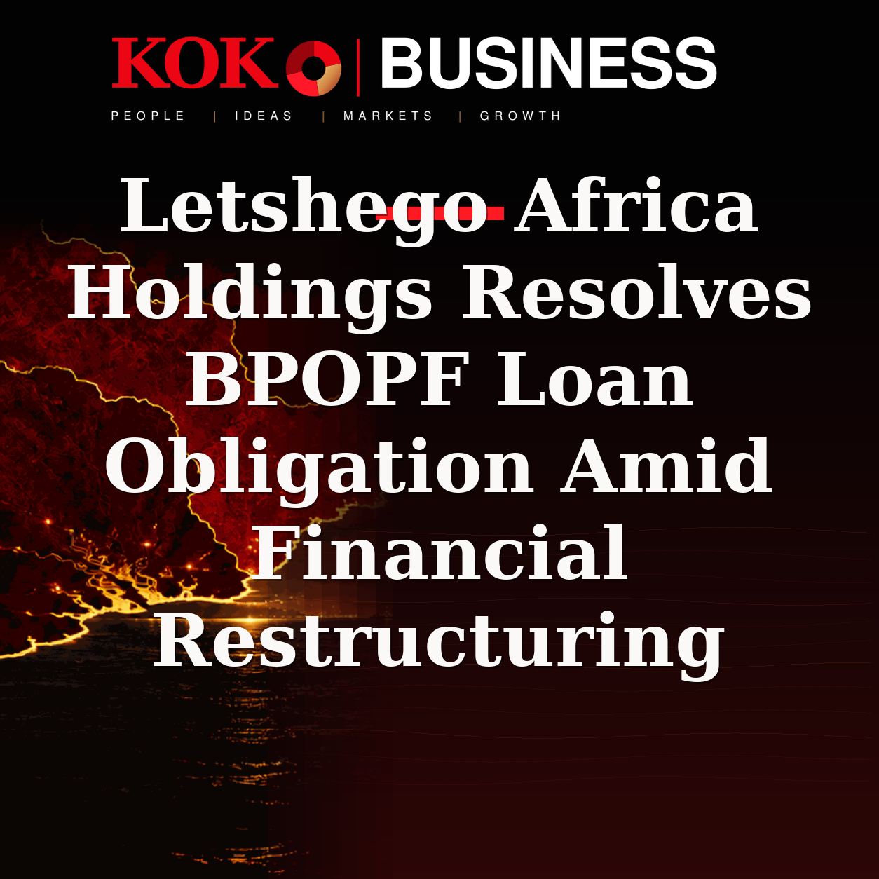 KOKO Business | People, Ideas, Markets, Growth | Letshego Africa Holdings Resolves BPOPF Loan Obligation Amid Financial Restructuring