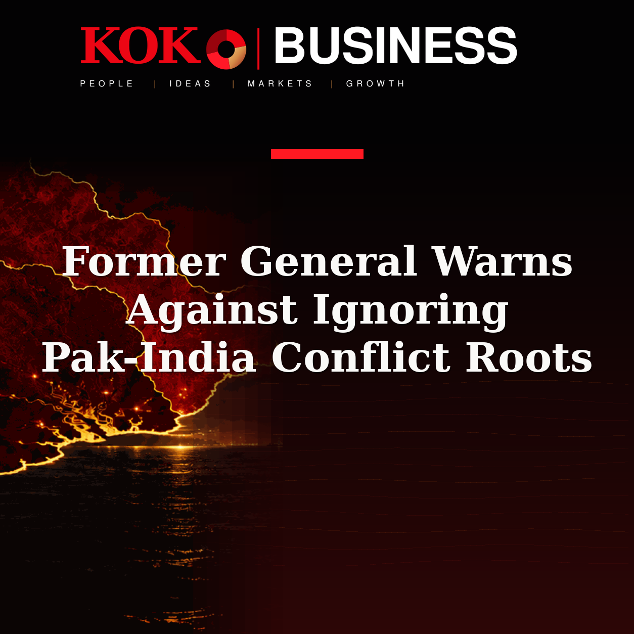 KOKO Business | People, Ideas, Markets, Growth | Former General Warns Against Ignoring Pak-India Conflict Roots