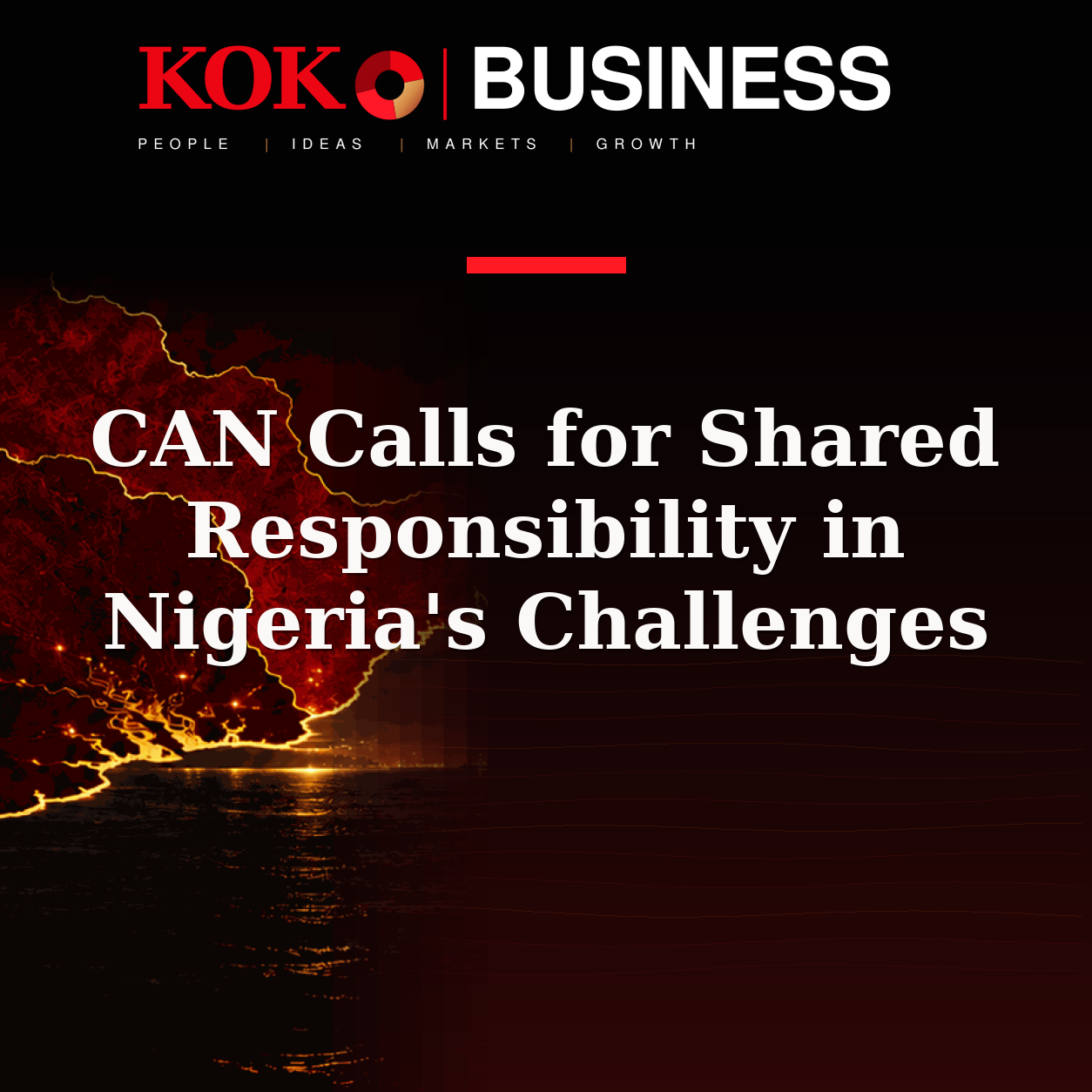 KOKO Business | People, Ideas, Markets, Growth | CAN Calls for Shared Responsibility in Nigeria's Challenges