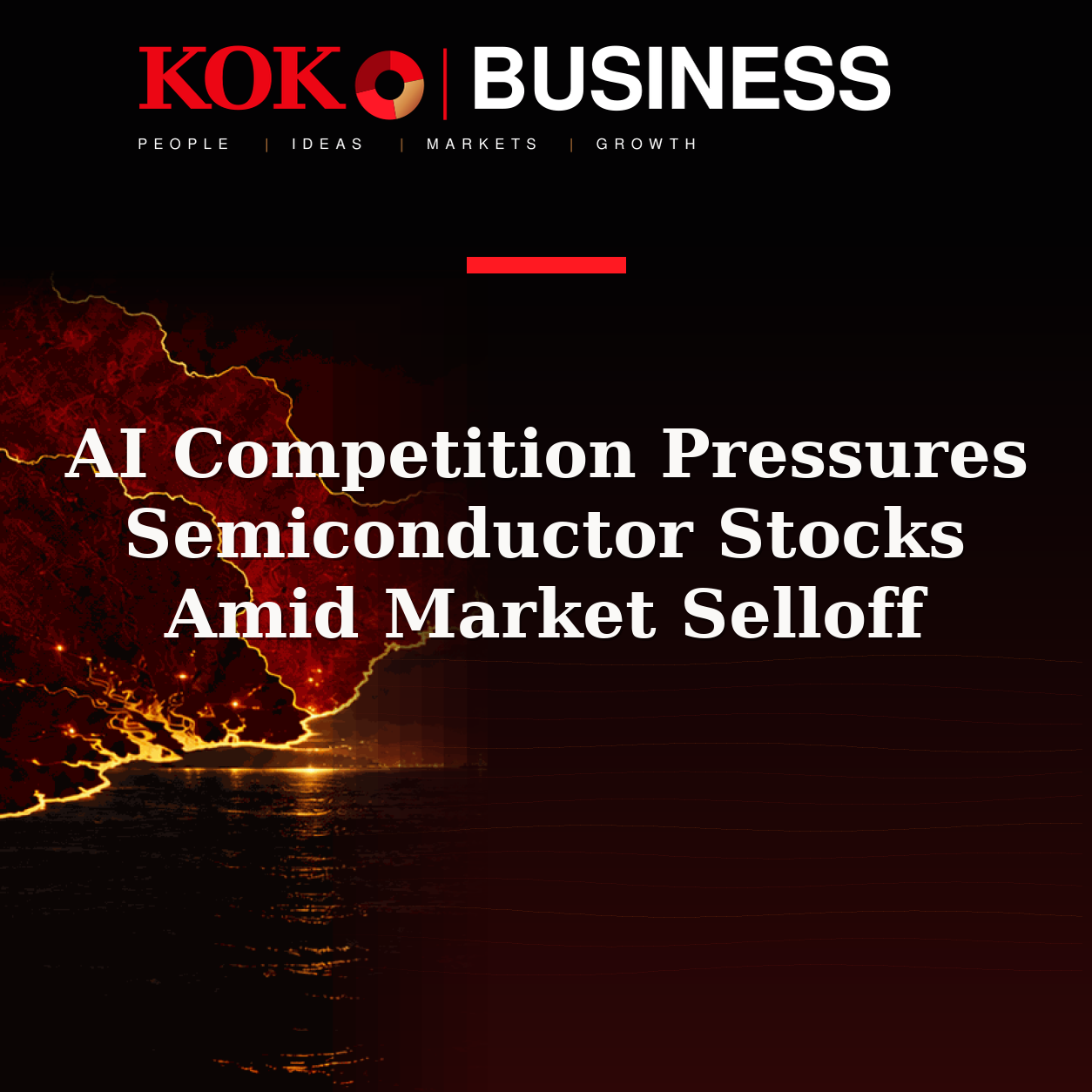 KOKO Business | People, Ideas, Markets, Growth | AI Competition Pressures Semiconductor Stocks Amid Market Selloff