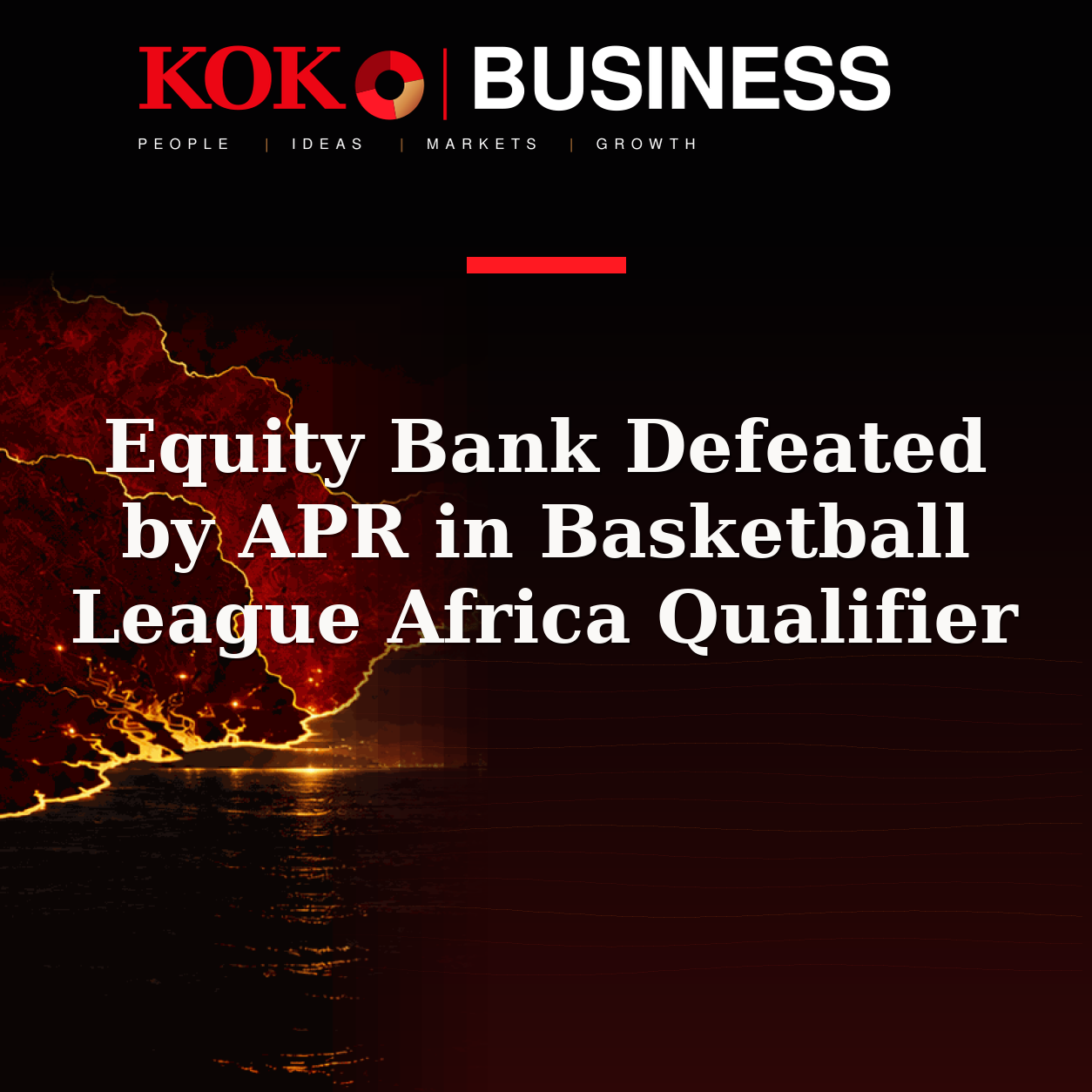 KOKO Business | People, Ideas, Markets, Growth | Equity Bank Defeated by APR in Basketball League Africa Qualifier