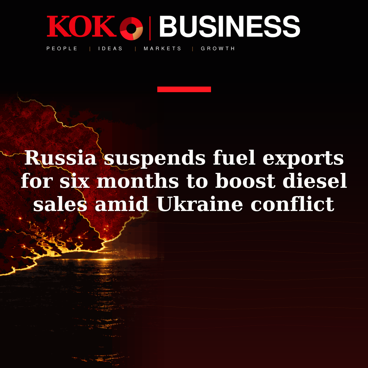 KOKO Business | People, Ideas, Markets, Growth | Russia suspends fuel exports for six months to boost diesel sales amid Ukraine conflict