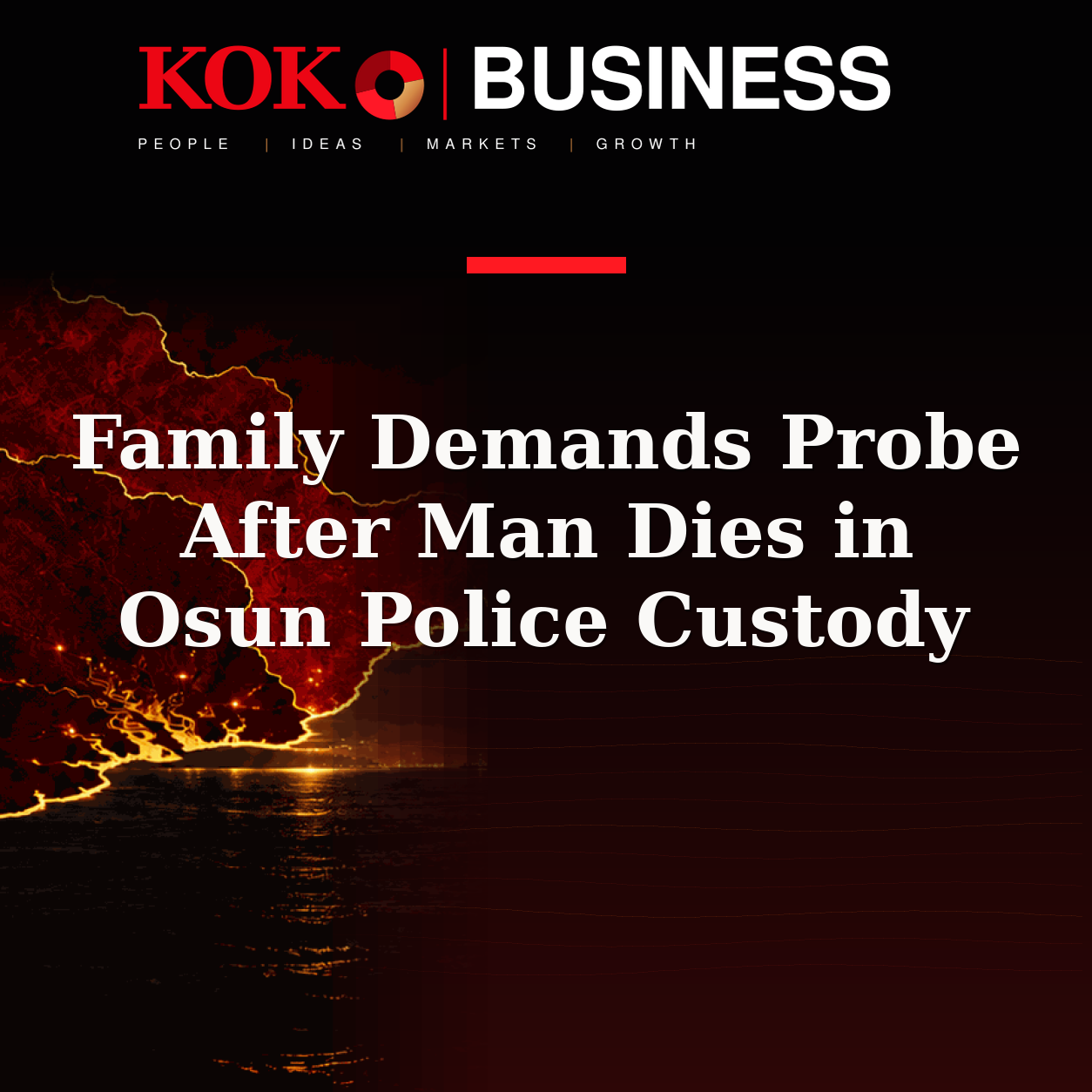 KOKO Business | People, Ideas, Markets, Growth | Family Demands Probe After Man Dies in Osun Police Custody