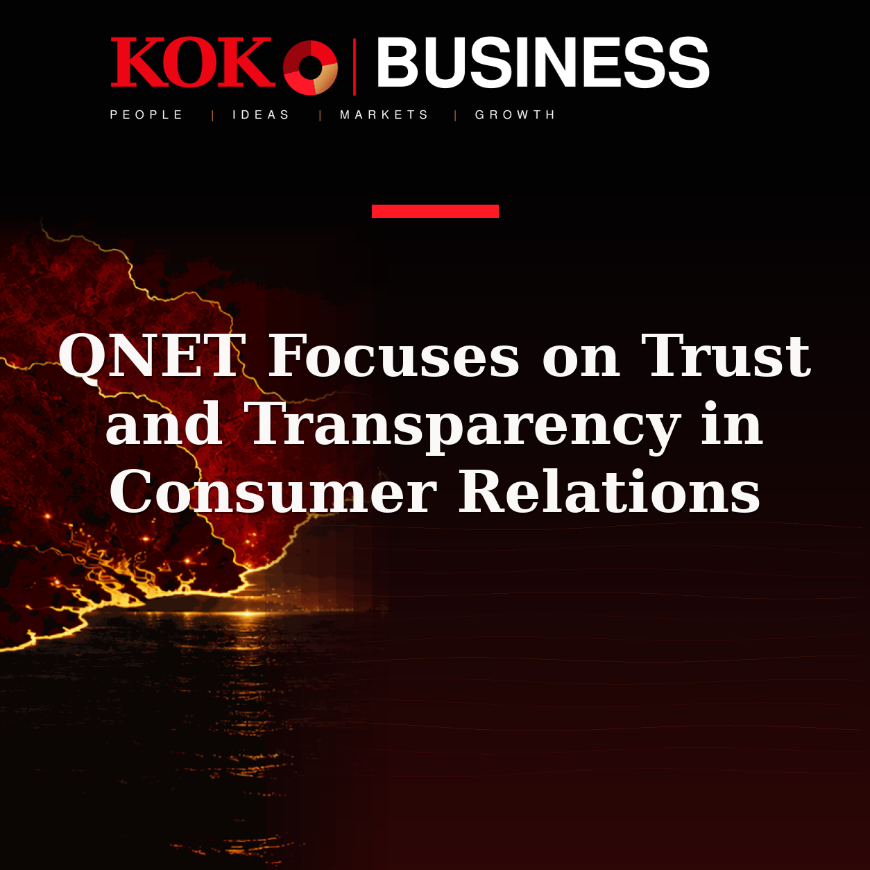 KOKO Business | People, Ideas, Markets, Growth | QNET Focuses on Trust and Transparency in Consumer Relations