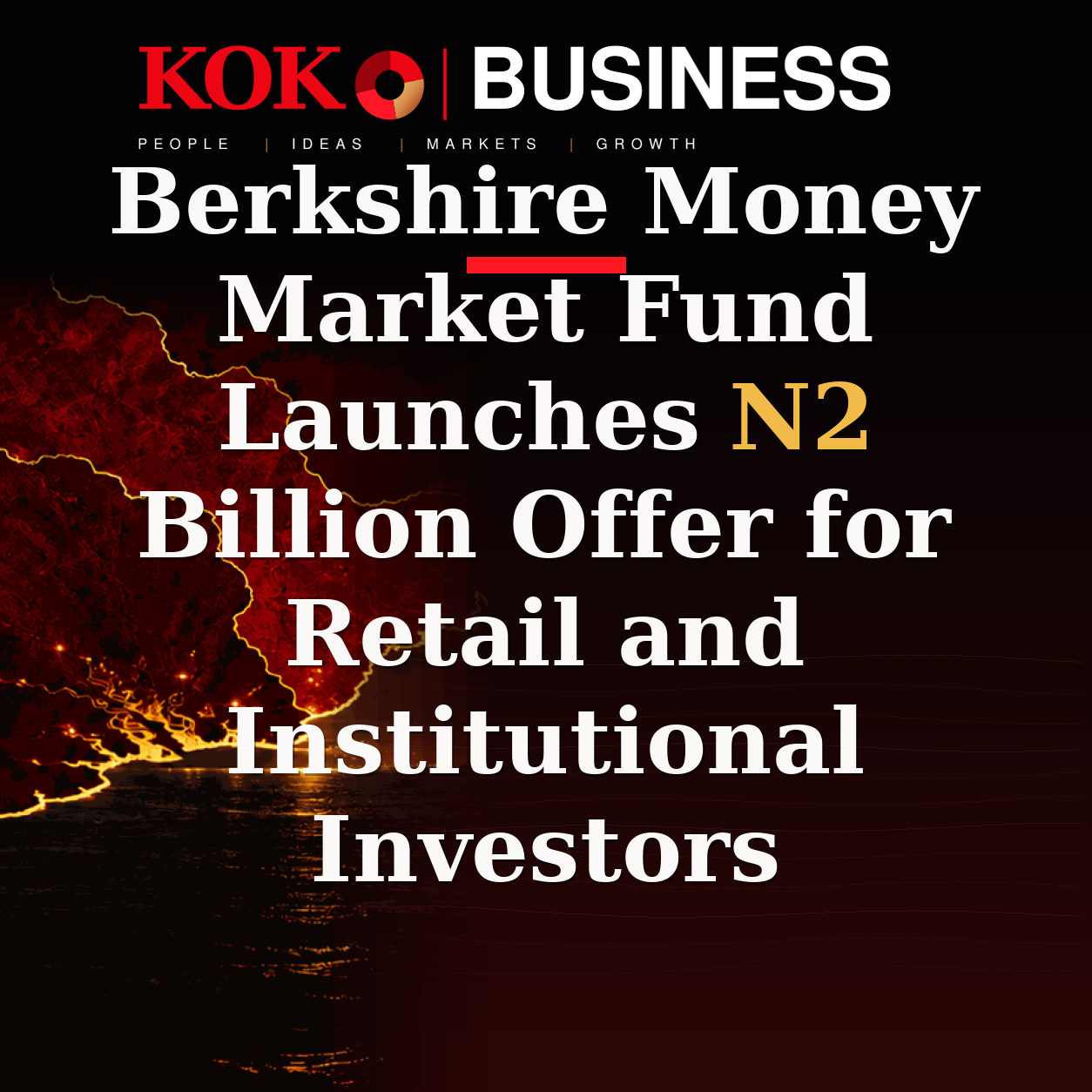 KOKO Business | People, Ideas, Markets, Growth | Berkshire Money Market Fund Launches N2 Billion Offer for Retail and Institutional Investors