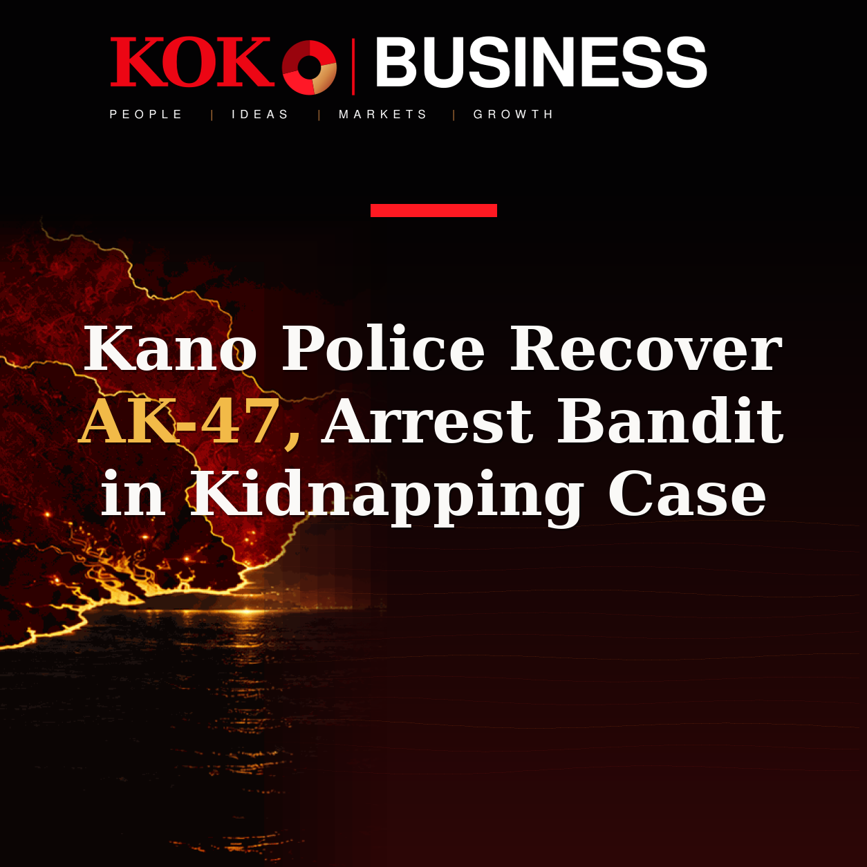 KOKO Business | People, Ideas, Markets, Growth | Kano Police Recover AK-47, Arrest Bandit in Kidnapping Case