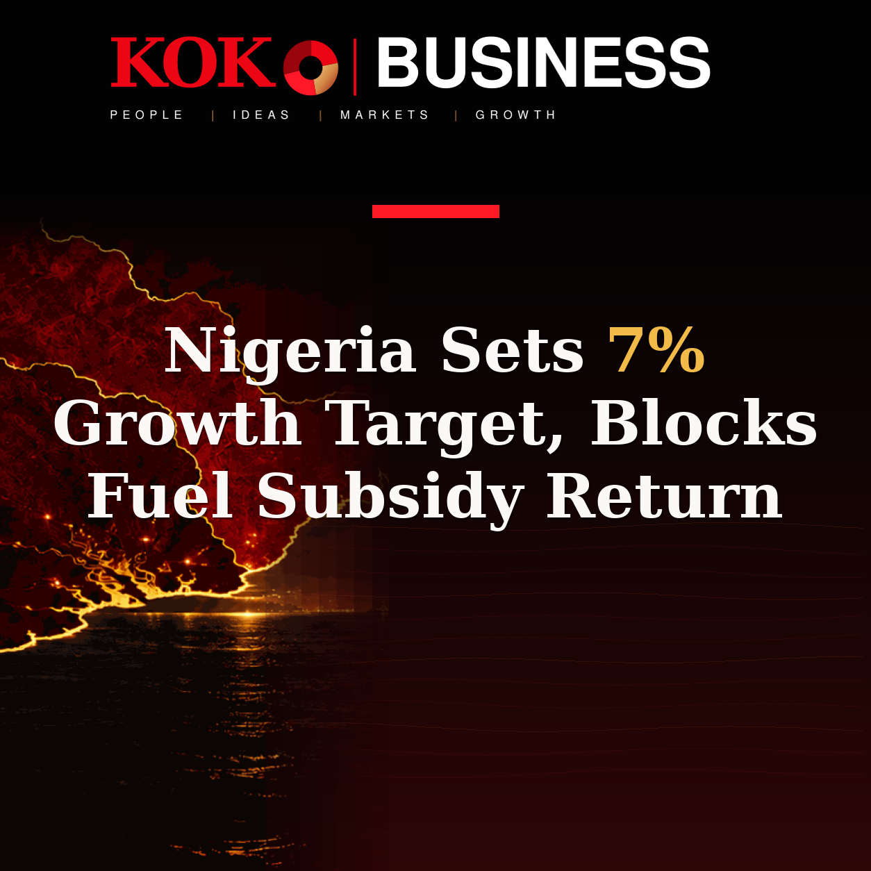 KOKO Business | People, Ideas, Markets, Growth | Nigeria Sets 7% Growth Target, Blocks Fuel Subsidy Return