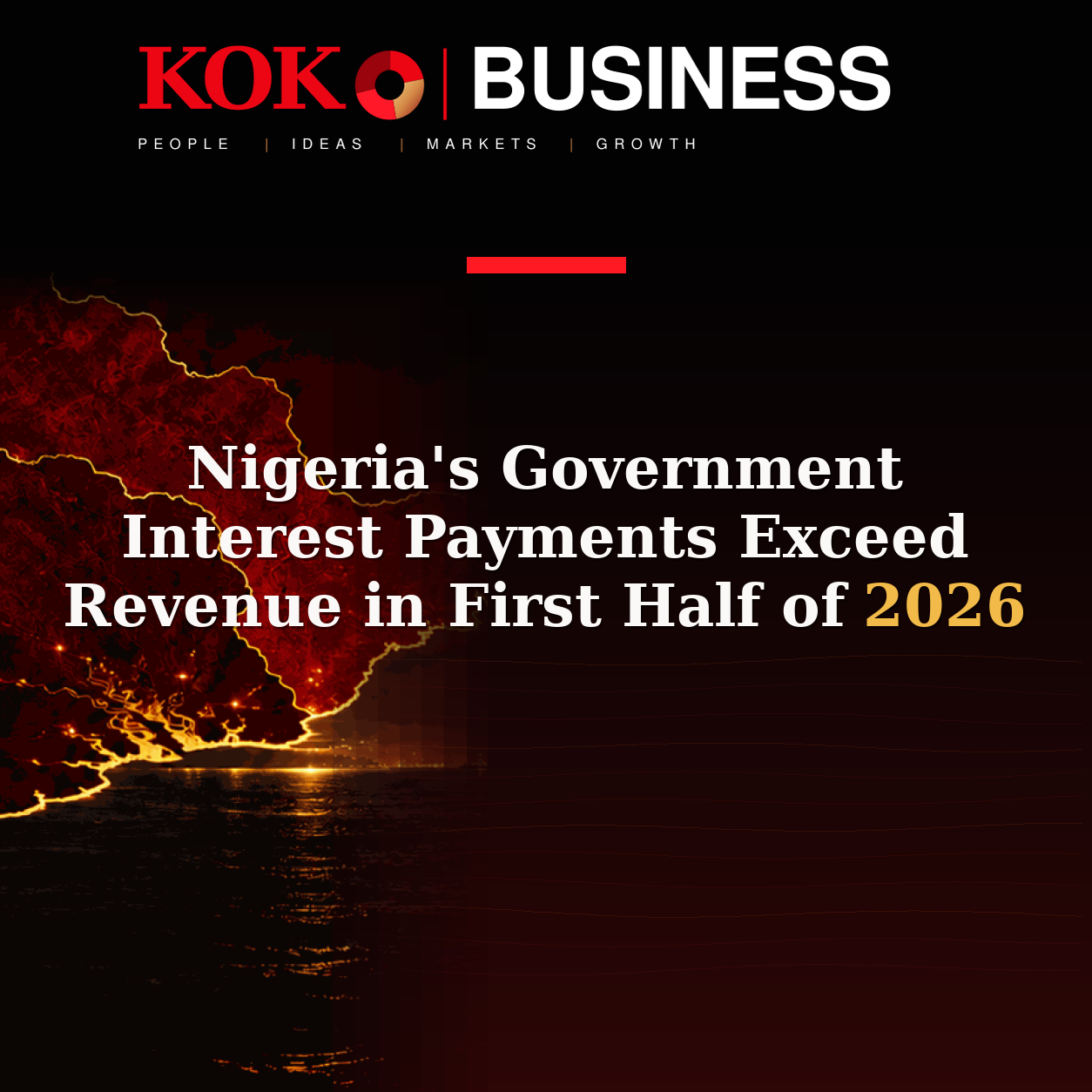 KOKO Business | People, Ideas, Markets, Growth | Nigeria's Government Interest Payments Exceed Revenue in First Half of 2026