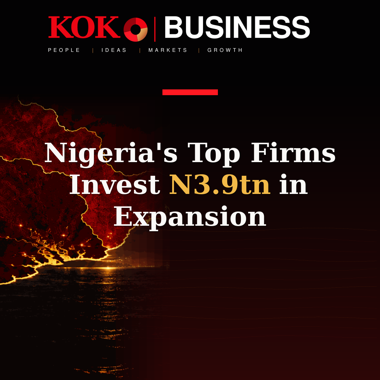 KOKO Business | People, Ideas, Markets, Growth | Nigeria's Top Firms Invest N3.9tn in Expansion