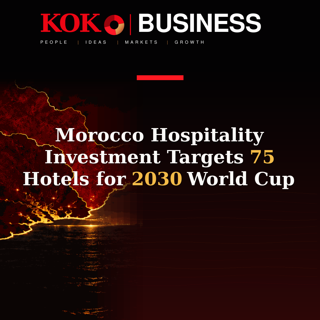 KOKO Business | People, Ideas, Markets, Growth | Morocco Hospitality Investment Targets 75 Hotels for 2030 World Cup