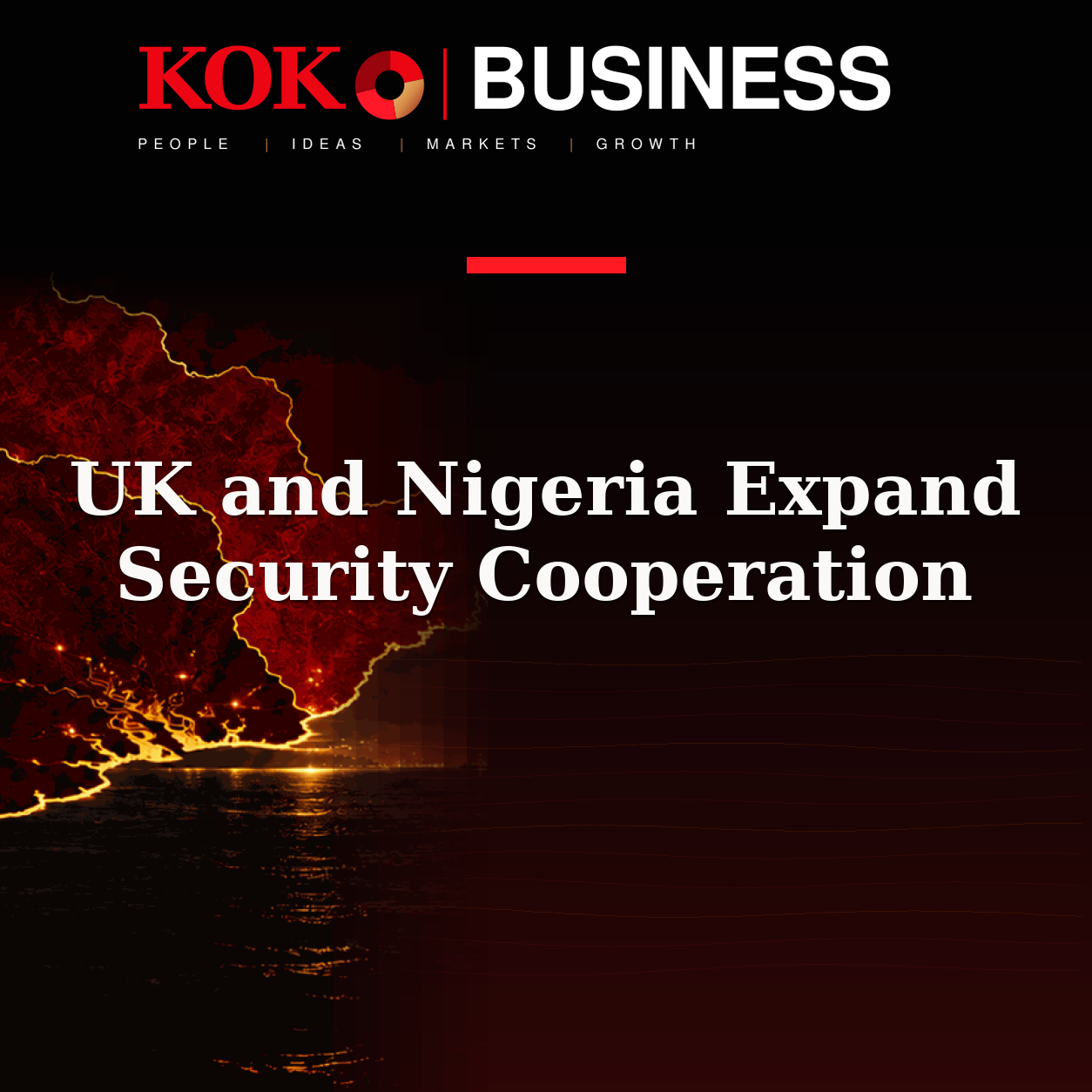 KOKO Business | People, Ideas, Markets, Growth | UK and Nigeria Expand Security Cooperation