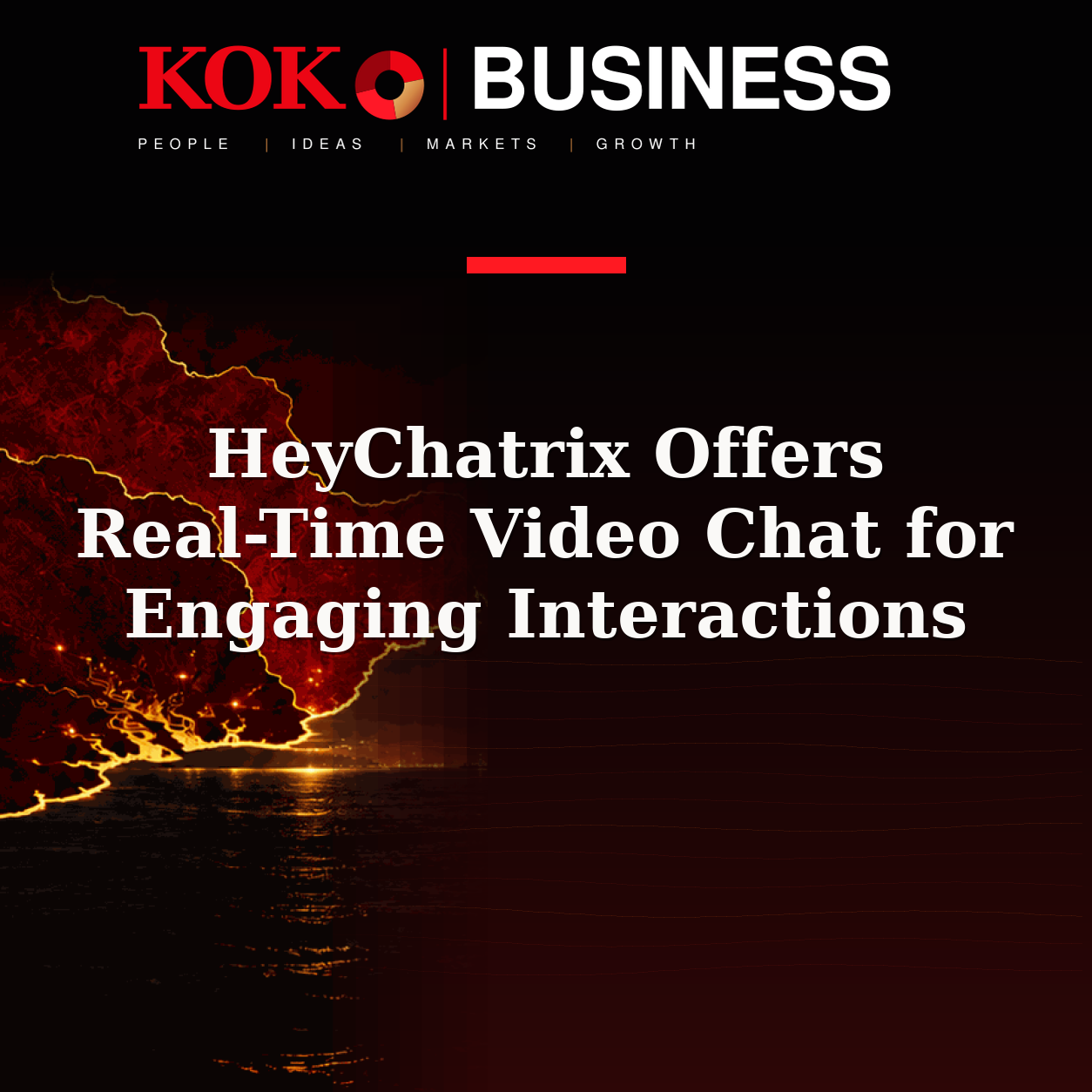 KOKO Business | People, Ideas, Markets, Growth | HeyChatrix Offers Real-Time Video Chat for Engaging Interactions