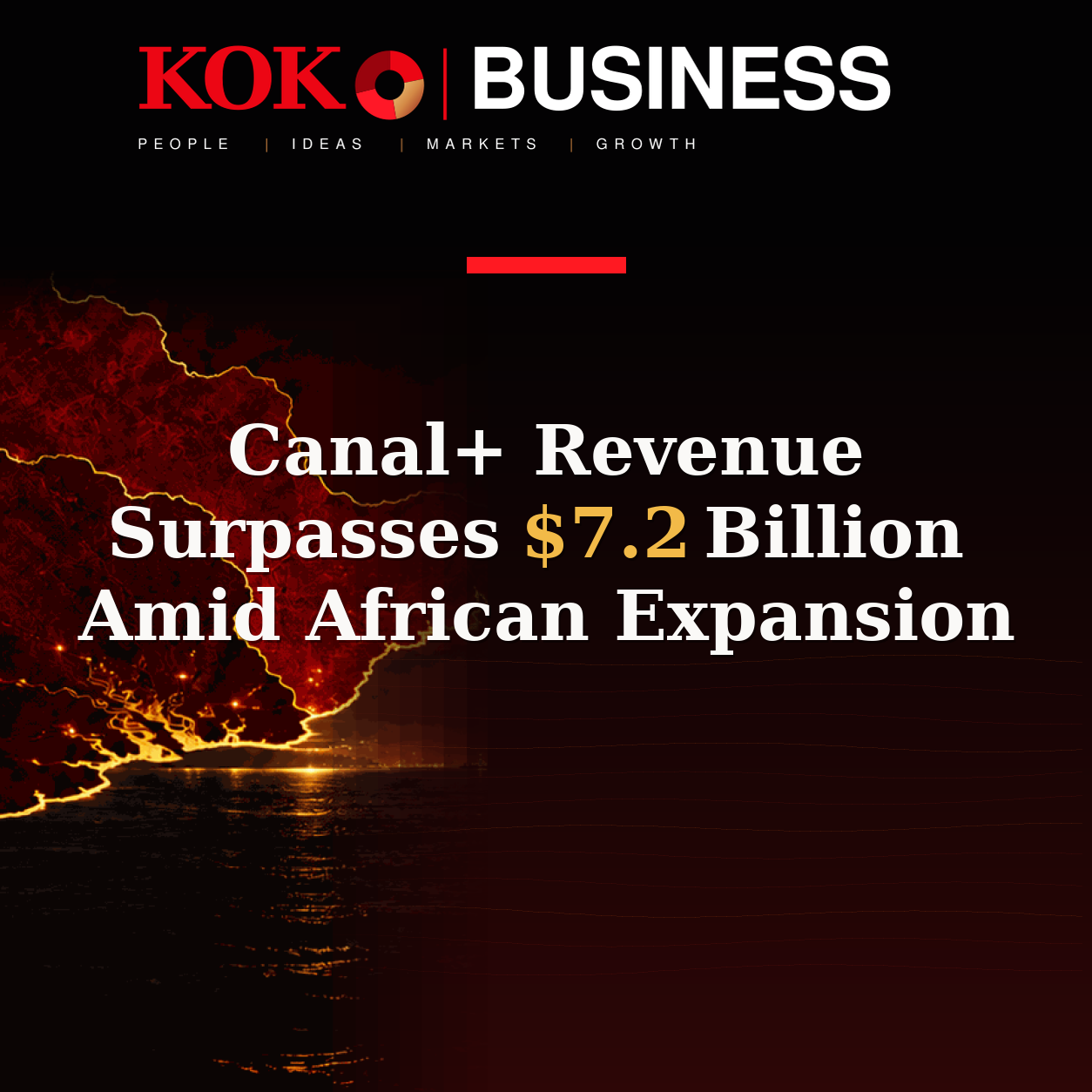 KOKO Business | People, Ideas, Markets, Growth | Canal+ Revenue Surpasses $7.2 Billion Amid African Expansion