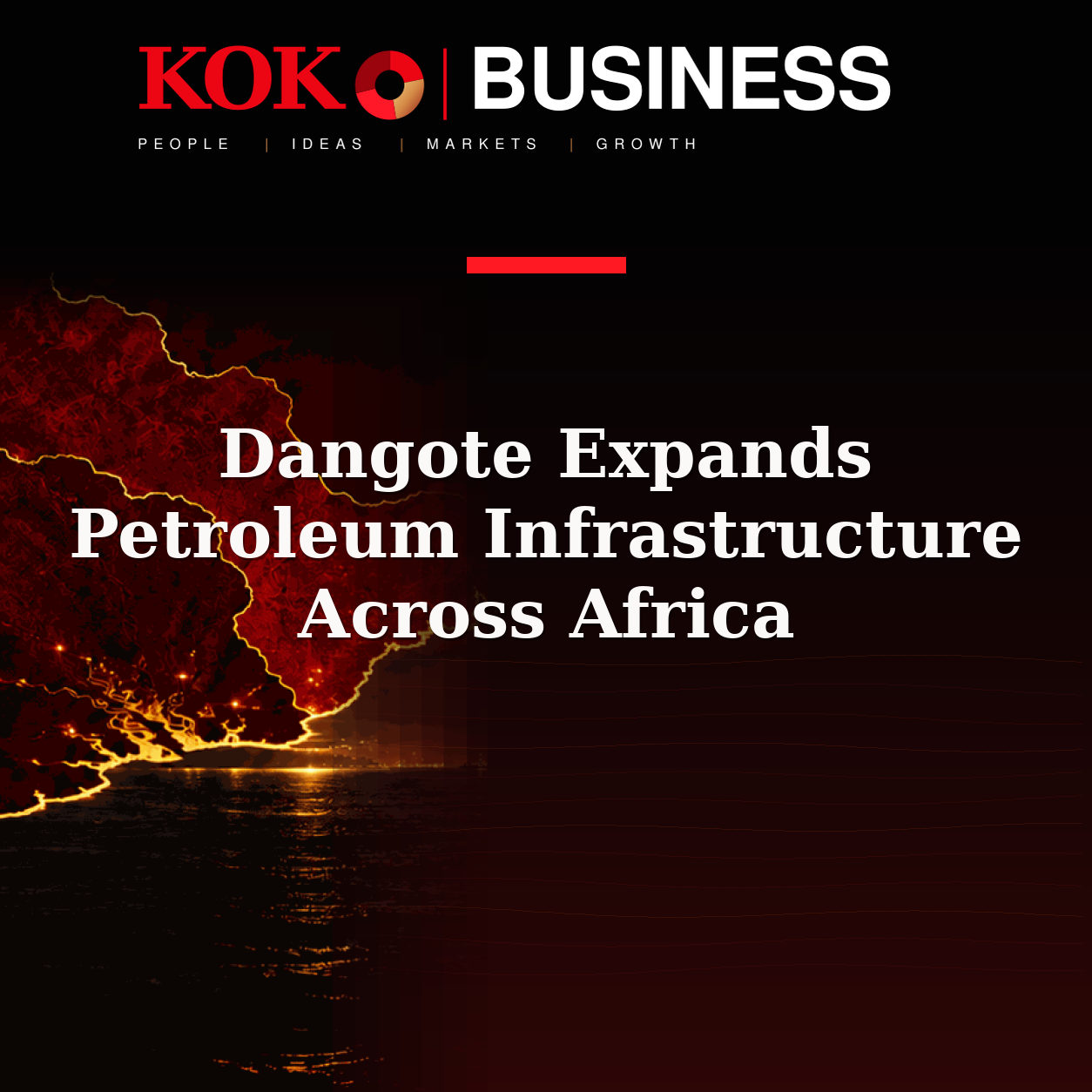 KOKO Business | People, Ideas, Markets, Growth | Dangote Expands Petroleum Infrastructure Across Africa