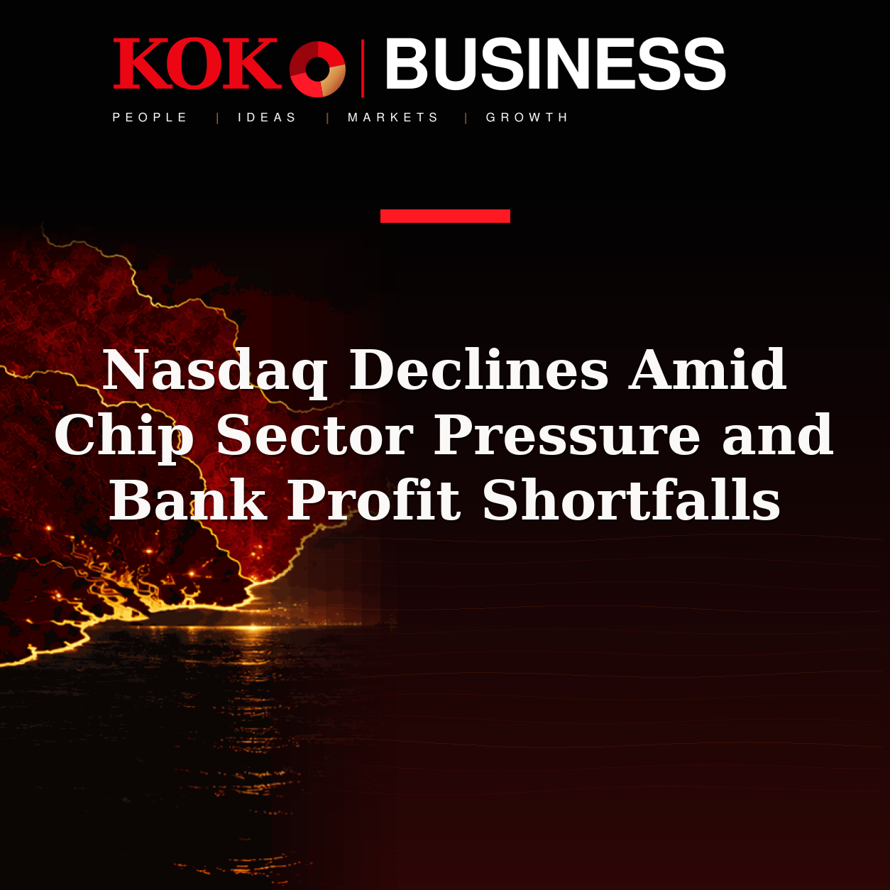 KOKO Business | People, Ideas, Markets, Growth | Nasdaq Declines Amid Chip Sector Pressure and Bank Profit Shortfalls