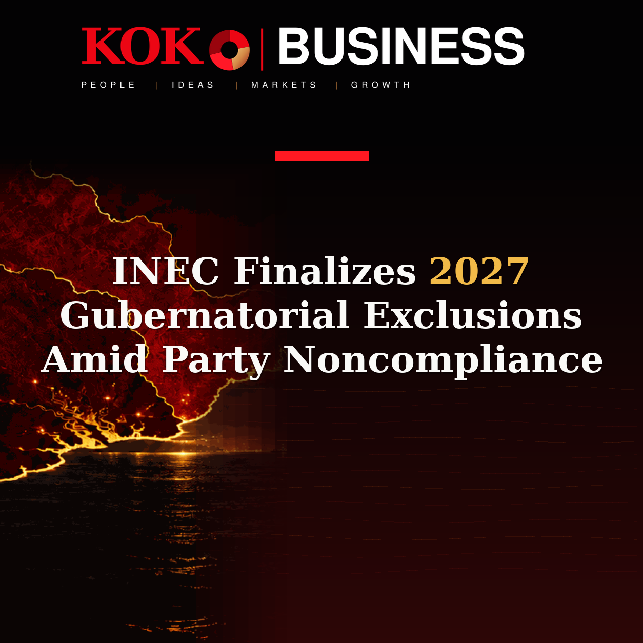 KOKO Business | People, Ideas, Markets, Growth | INEC Finalizes 2027 Gubernatorial Exclusions Amid Party Noncompliance