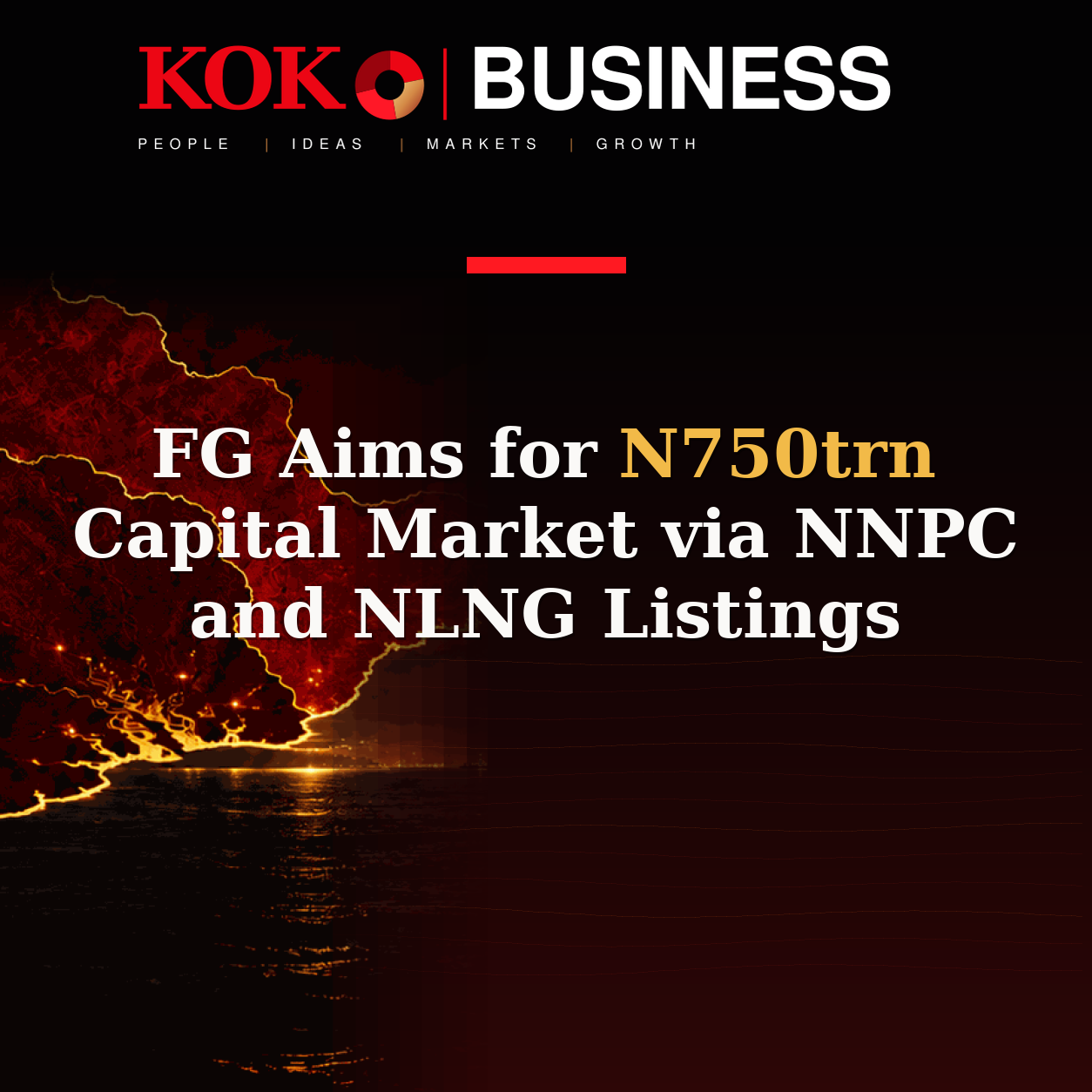 KOKO Business | People, Ideas, Markets, Growth | FG Aims for N750trn Capital Market via NNPC and NLNG Listings