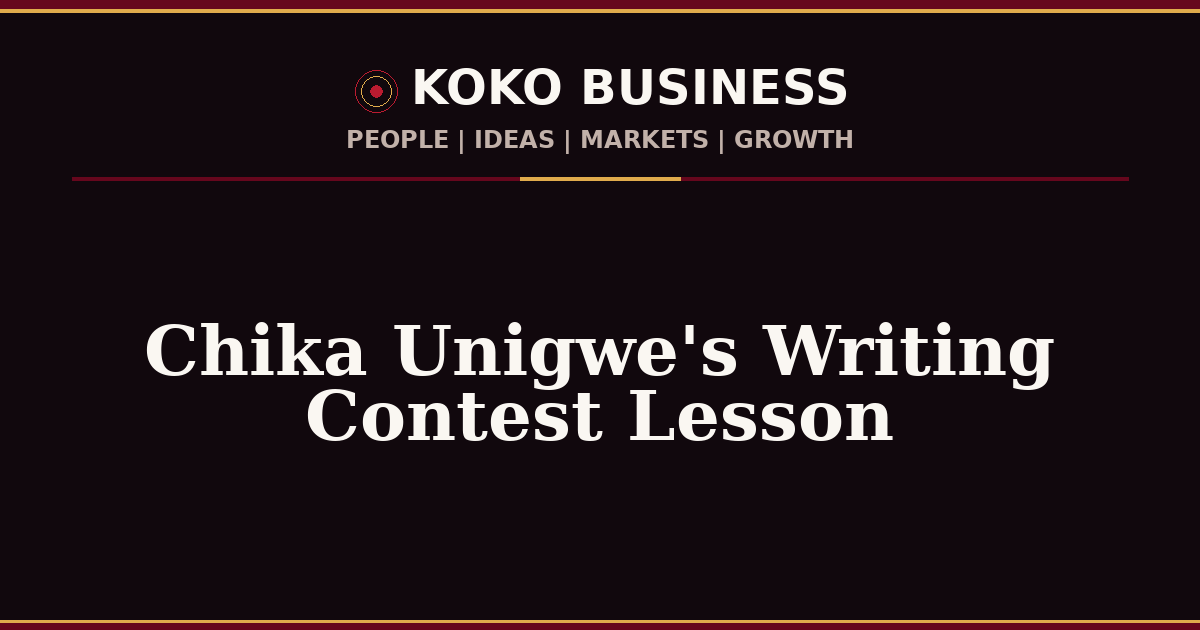 KOKO Business | People, Ideas, Markets, Growth | Chika Unigwe's Writing Contest Lesson