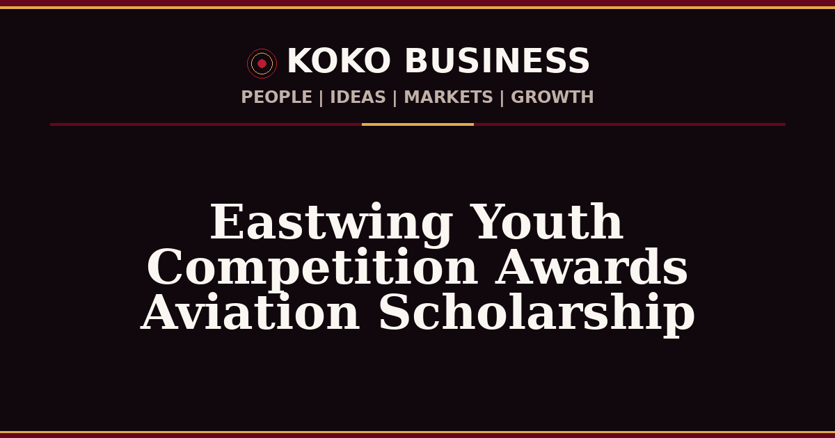 KOKO Business | People, Ideas, Markets, Growth | Eastwing Youth Competition Awards Aviation Scholarship