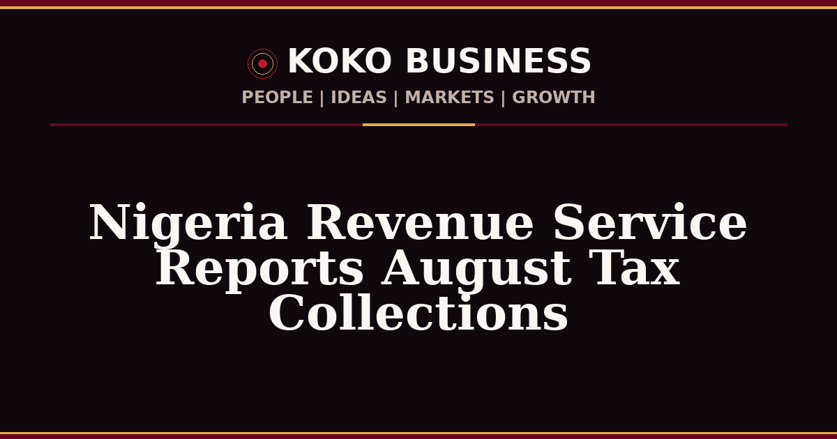 KOKO Business | People, Ideas, Markets, Growth | Nigeria Revenue Service Reports August Tax Collections