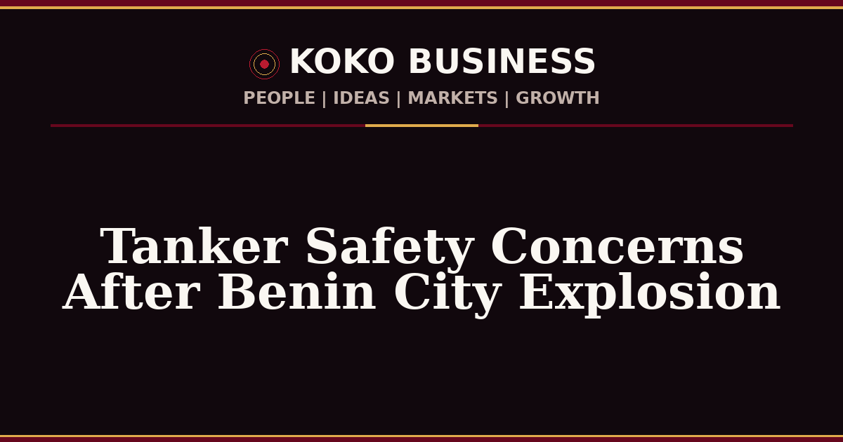 KOKO Business | People, Ideas, Markets, Growth | Tanker Safety Concerns After Benin City Explosion